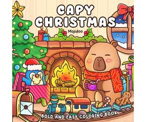 Capy Christmas Coloring Book: Bold and Easy Coloring Book for Adults and Teens, Simple Designs with Cute Capybara Characters and Cozy Season Spaces for Stress Relief