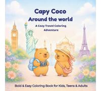 Capy Coco Around the World: A Cozy, Bold & Easy Travel Coloring Book with Cute Capybara Adventures for Kids, Teens & Adults