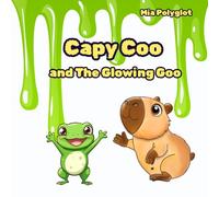 Capy Coo and The Glowing Goo: A Spooky-Fun Halloween Adventure for Kids. Heartwarming Adventure.