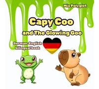 Capy Coo and The Glowing Goo, german-english book: A Magical German-English Bilingual Halloween Tale for Young Readers