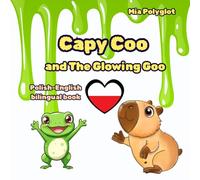 Capy Coo and The Glowing Goo, polish-english book: A Magical Polish-English Bilingual Halloween Tale for Young Readers