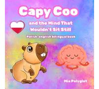Capy Coo and the Mind That Wouldn’t Sit Still. Polish-english bilingual book: Learn English and Polish While Exploring ADHD and Big Emotions