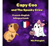 Capy Coo and The Spooky Crew. French-English book: Bilingual book for kids. Perfect gift for language learners.