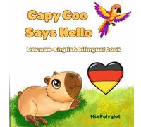 Capy Coo Says Hello. German-English Bilingual Book: Learn First German Words for Kids | A Fun Picture Book, Perfect Gift for Language Learning (Capy Coo German)