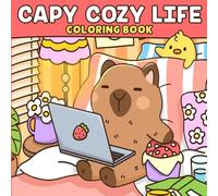 Capy Cozy Life Coloring Book: Comfy Capybara Coloring Pages for Adults and Teens featuring Lazy Afternoons, Sunlit Gardens, and Gentle River Soaks for Relaxation and Stress Relief