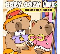 Capy Cozy Life Coloring Book: Kawaii Animals Coloring Pages For Kids and Adults with Adorable Capybaras Adventures in Cute, Cozy and Whimsical Designs