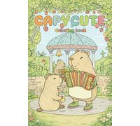 Capy cute: Capy Cute Coloring Book: Sweet and Cozy Capybaras to Color