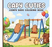 Capy Cuties Comfy Days Coloring Book: Adorable Capybara and Animal Friends Coloring Pages for Kids and Adults | Cute, Cozy, and Relaxing Playground Adventures