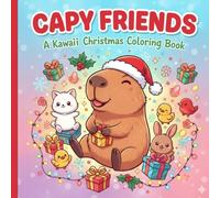 Capy Friends: A Kawaii Christmas Coloring Book for Kids, Teens, and Adults | Cute Capybara & Animal Holiday Pages for Stress Relief and Festive Fun