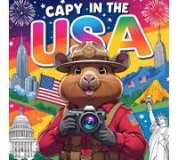 Capy In the USA: Bold & Easy +45 Coloring Pages Of Capybara Visiting The Famous Landmarks & Places In The Us | Perfect For all Ages