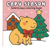 Capy Season: Capybara Christmas coloring book: Bold and easy cozy winter activity for kids and adults - cute capybara holiday scenes for stress relief and festive fun