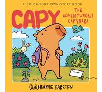 CAPY - The Adventurous Capybara: A Color-Your-Own-Story Book: A fun-filled capybara coloring book. The perfect gift for kids!