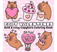 Capy Valentines Capybara Coloring Book: Bold and Easy Large Print Designs - Fun Gift for Kids, Teens and Adults with Relaxing Cute and Comfy Seasonal Illustrations