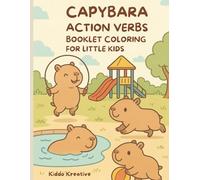 Capybara Action Verbs Coloring & Activity Book for Toddlers and Preschoolers: Cute Learning Pages to Teach Early Verbs & Motor Skills: Fun ... for Ages 2-5 Early Learning, Vocabulary Build