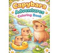 Capybara Adventures Coloring Book: Cute, Cozy and Relaxing Coloring Pages for Kids, Teens and Adults