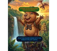 Capybara Adventures Coloring Book for Kids Ages 6-12: 30 Action-Packed Scenes with the World's Chillest Animal