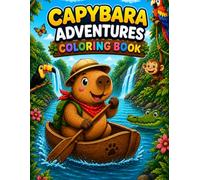 Capybara Adventures Coloring Book for Kids: Fun and Easy Coloring Pages with Cute Capybara Scenes - Jungle, Space, Animals, and Everyday Adventures for Ages 4-8