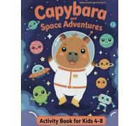 Capybara and Space Adventures Activity Book: Fun Space Activities for Kids Ages 4-8 | Coloring, Mazes, Dot-to-Dot, Counting, Puzzles & More!