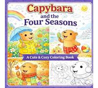 Capybara and the Four Seasons: A cute & cozy coloring book