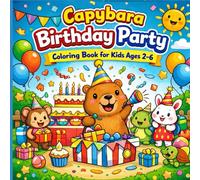 Capybara Birthday Party Coloring Book for Kids Ages 2-6: 40 Big & Easy Party-Themed Coloring Pages Featuring Cakes, Balloons, Games, Gifts, and Happy Capybara Friends for Toddlers and Preschoolers