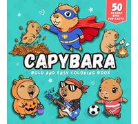 Capybara Bold and Easy Coloring Book: 50 Cute Capybara Coloring Pages with Silly Capybara Facts | Bonus Activity | Thick Bold Lines for Relaxation | Perfect for All Ages | 8.5” x 8.5”