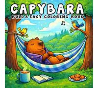 Capybara Bold and Easy Coloring Book: for Kids, Teens & Adults Featuring Over 40 Kawaii Capybara Designs in Everyday & Magical Scenes for Relaxation and Stress Relief