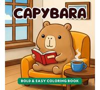 Capybara Bold & Easy Coloring Book: 50 Cute Kawaii Capybara Illustrations with Bold and Easy Designs for Relaxation, Sweet Simple Elements, and Adorable Playful Scenes for Kids, Teens, and Adults