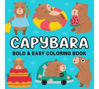 Capybara Bold & Easy Coloring Book: Featuring Adorable & Relaxing Capy Designs for Kids & Adults