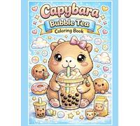 Capybara Bubble Tea Coloring Book: Cute and Relaxing Kawaii Animal Coloring Pages for Kids, Teens and Bubble Tea Lovers