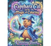 Capybara Cal and the Magic of Coloring: Coloring Book