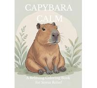 Capybara Calm: A relaxing coloring book for stress relief