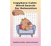 Capybara Calm: Word Search for Relaxation: Word Searches About Mindfulness and Capybaras with Solutions | 50+ Puzzles ... for Relaxation, Stress Relief and Free Time