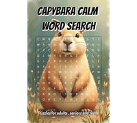 Capybara Calm Word Search: Word Searches With Easy-to-Read Print About Capybara Mindfulness, Calm + more | 6x9 inches, 110 pages | 50+ ... free time. Find your zen with mindful puzzles