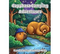 Capybara Camping Adventures: A Fun and Relaxing Coloring Book for Kids, Featuring Cute Capybaras, Forest Friends, and Outdoor Exploration
