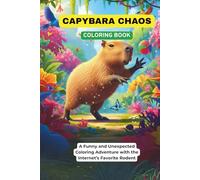 Capybara Chaos: A Funny and Unexpected Coloring Adventure with the Internet’s Favorite Rodent