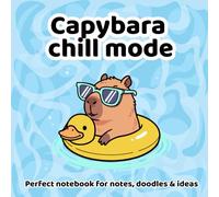 Capybara Chill Mode Notebook: Cute Aesthetic Journal for School, Work, Doodles & Daily Notes (Blank + Lined Pages): Kawaii Animal Notebook 8.5x8.5 - ... for Creativity, Journaling & Productivity