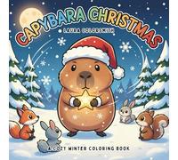 Capybara Christmas - A Cozy Winter Coloring Book: Adorable Capybaras and Festive Winter Scenes to Color and Relax