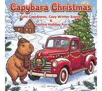 Capybara Christmas: Cute Capybaras, Cozy Winter Scenes & Festive Holiday Fun for All Ages