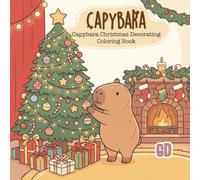 Capybara Christmas Decorating Coloring Book: Cute and Cozy Holiday Coloring Pages Featuring Christmas Trees, Ornaments, Gifts, Festive Rooms, and Adorable Capybara Moments