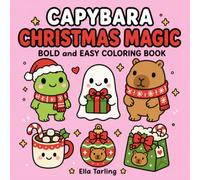 Capybara Christmas Magic Coloring Book: Festive Holiday Coloring Pages for Cozy Winter Creativity and Gift Giving