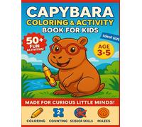 Capybara Coloring & Activity Book for Kids Ages 3-5: Preschool Workbook with Fun Facts, Tracing, Scissor Skills, Cut & Paste - Perfect Gift for Curious Capybara Lovers & Little Learners