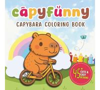 Capybara Coloring Book: 45+ Cute and Easy Pages to Color and Relax - Perfect for Kids, Adults, and Capybara Lovers