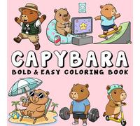 Capybara Coloring Book: 50+ Adorable, Bold, and Easy Capybaras for Stress Relief - Simple and Enjoyable Designs for Teens and Adults