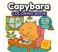 Capybara Coloring Book: 50 Fun Facts and Adorable Scenes for Kids