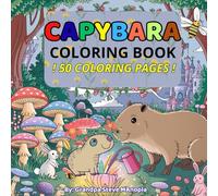 Capybara Coloring Book: 50 Fun Pages & 50 Amazing Facts for Kids and Parents: A Fun and Educational Coloring Adventure Perfect for Family Bonding and Relaxation!