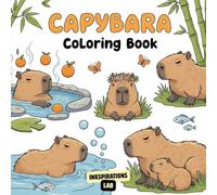 Capybara Coloring Book: A Relaxing Collection of Adorable Capybara Scenes for Adults and Kids | A Fun and Stress-Relieving Activity Book for Animal Lovers