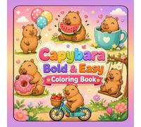 Capybara Coloring Book Bold & Easy: Cute, Simple Capybara Coloring Pages for Kids, Teens & Adults | Fun, Relaxing Animal Designs for All Age