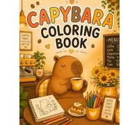 Capybara Coloring Book: Cozy Cafe Adventures for Kids Ages 2-5