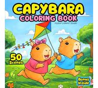 Capybara Coloring Book: Cute and Adorable 50 Capybara Cozy Scenes for Kids and Adults. Fun, Relaxation and Creativity