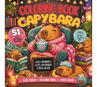 Capybara Coloring Book: Cute and Comfy Capybara Designs for Adults and Teens with Cozy Cuties, Relaxing Vibes and Stress Relief